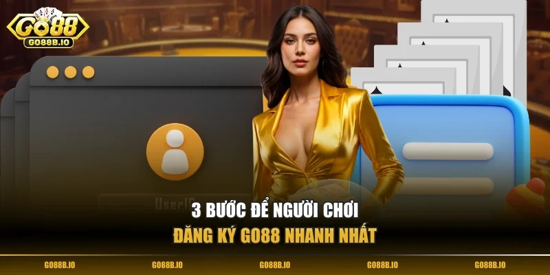 3 bước để người chơi đăng ký Go88 nhanh nhất