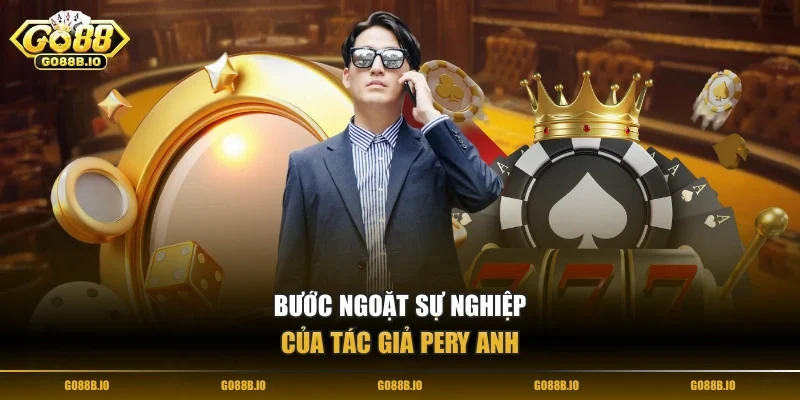 Bước ngoặt sự nghiệp của tác giả Pery Anh