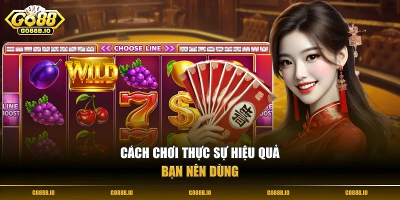 Cách chơi thực sự hiệu quả bạn nên dùng