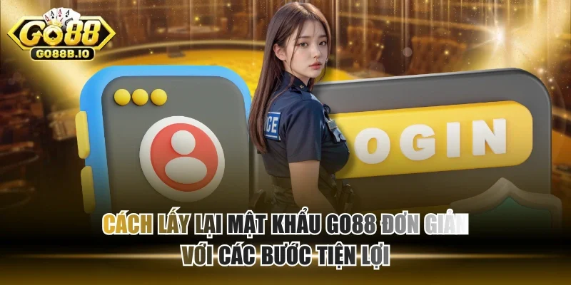 Cách lấy lại mật khẩu Go88