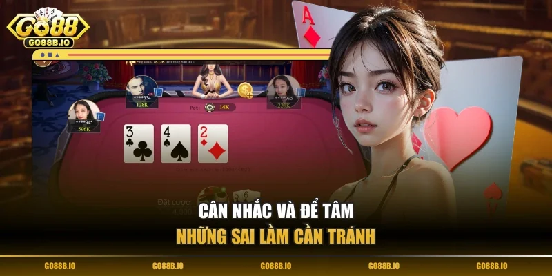 Cân nhắc và để tâm những sai lầm cần tránh