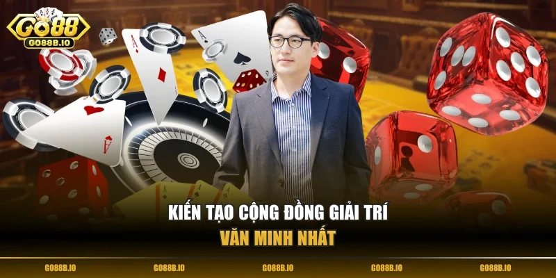 Kiến tạo cộng đồng giải trí văn minh nhất