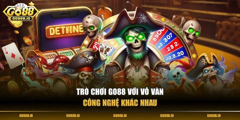 Trò chơi Go88 với vô vàn công nghệ khác nhau